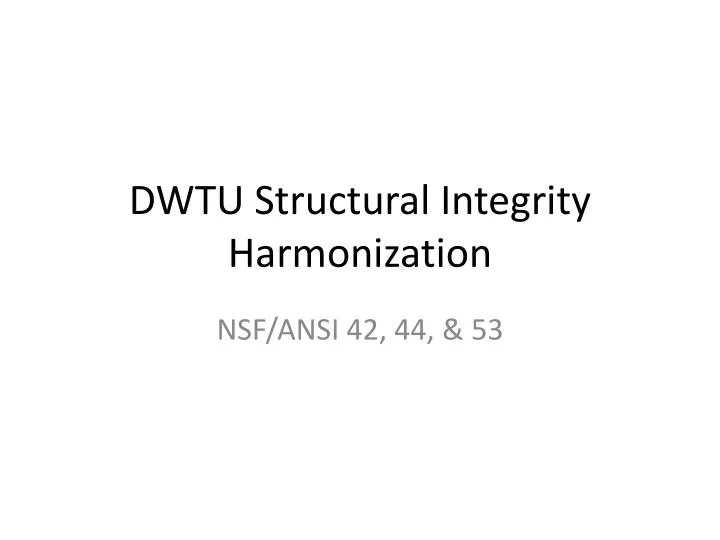 dwtu structural integrity harmonization