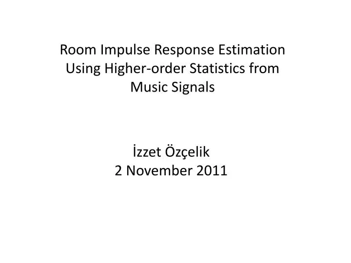 room impulse response estimation using higher order statistics from music signals