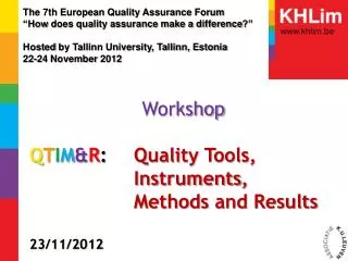 Workshop Q T I M &amp; R : Quality Tools, 			Instruments , 			Methods and Results 23/11/2012
