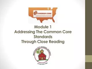 Module 1 Addressing The Common Core Standards Through Close Reading