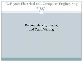 ECE 582: Electrical and Computer Engineering Design I