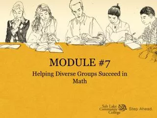 MODULE #7 Helping Diverse Groups Succeed in Math