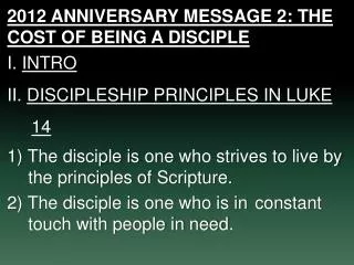 2012 ANNIVERSARY MESSAGE 2: THE COST OF BEING A DISCIPLE I. INTRO