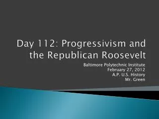 Day 112 : Progressivism and the Republican Roosevelt