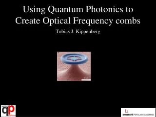 Using Quantum Photonics to Create Optical Frequency combs