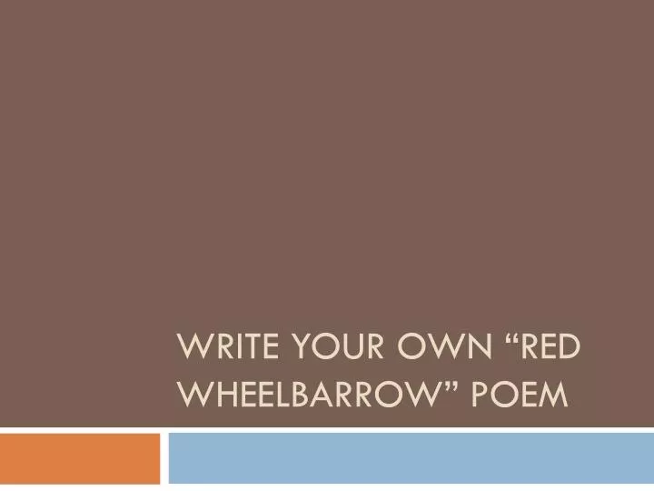 write your own red wheelbarrow poem