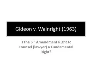 Gideon v. Wainright (1963)