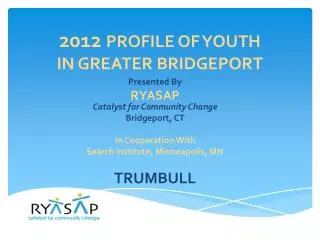 20 12 PROFILE OF YOUTH IN GREATER BRIDGEPORT
