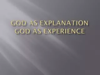 God as Explanation God as Experience