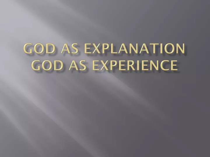god as explanation god as experience