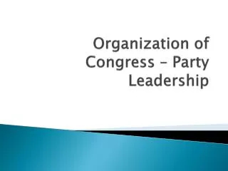 Organization of Congress – Party Leadership