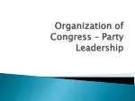 Organization of Congress – Party Leadership