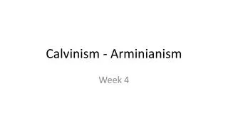 Calvinism - Arminianism