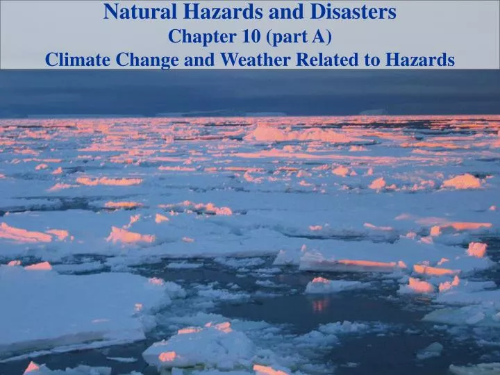 natural hazards and disasters chapter 10 part a climate change and weather related to hazards