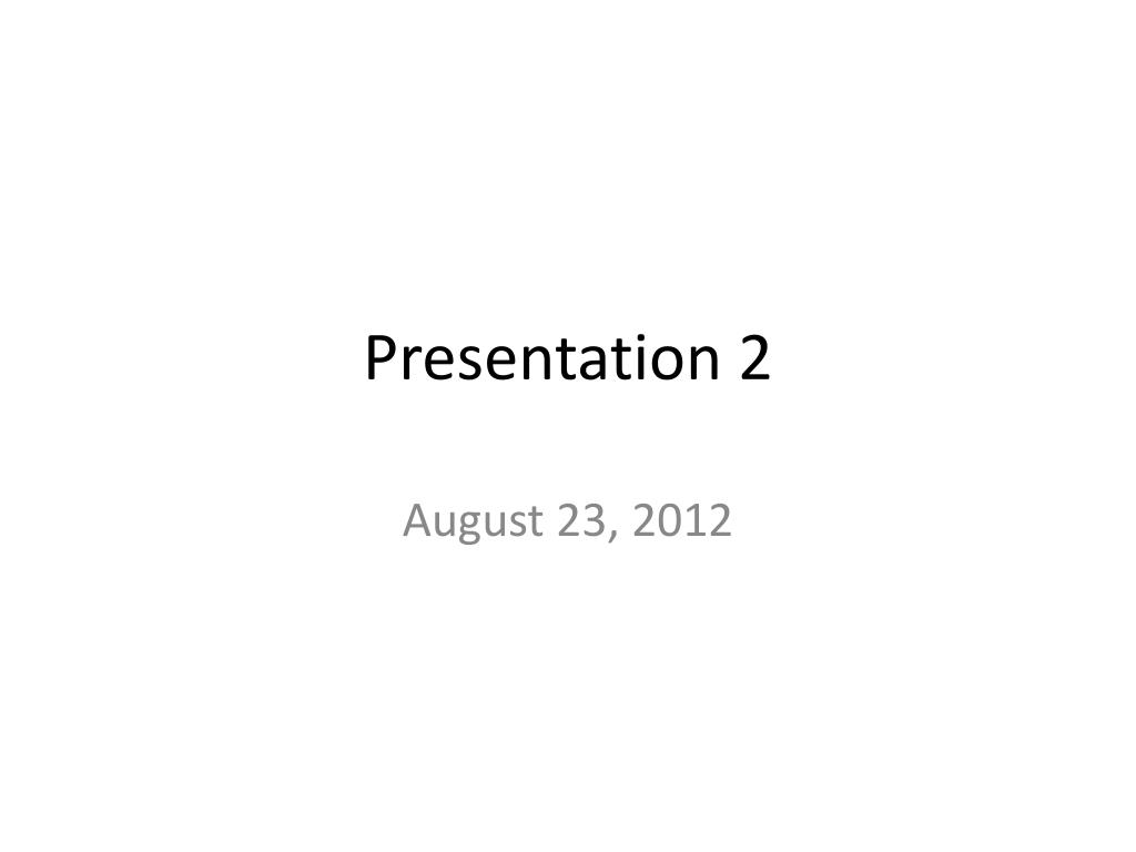 PPT - Presentation 2 PowerPoint Presentation, free download - ID:2451637