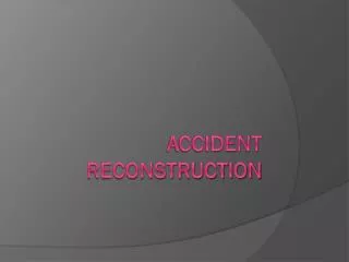 ACCIDENT RECONSTRUCTION