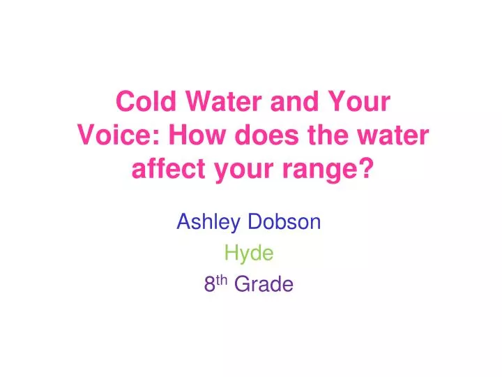 cold water and your voice how does the water affect your range