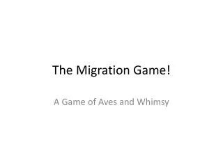 The Migration Game!