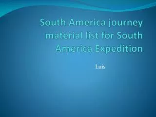 South America journey material list for South America Expedition