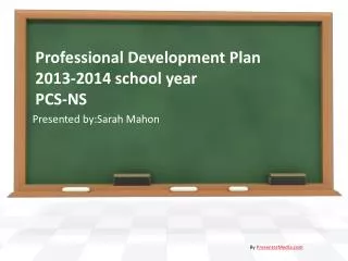Professional Development Plan 2013-2014 school year PCS-NS