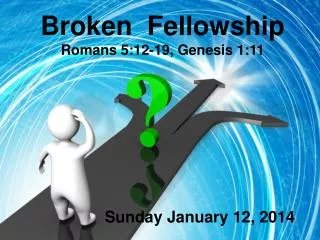 Broken Fellowship Romans 5:12-19, Genesis 1:11