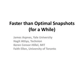 Faster than Optimal Snapshots (for a While)