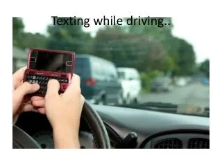 Texting while driving..