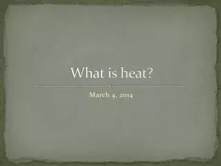 What is heat?