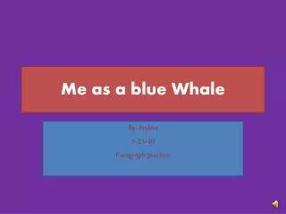 Me as a blue Whale