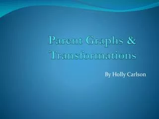 Parent Graphs &amp; Transformations
