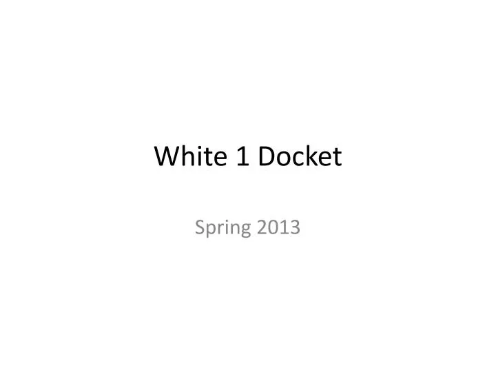 white 1 docket