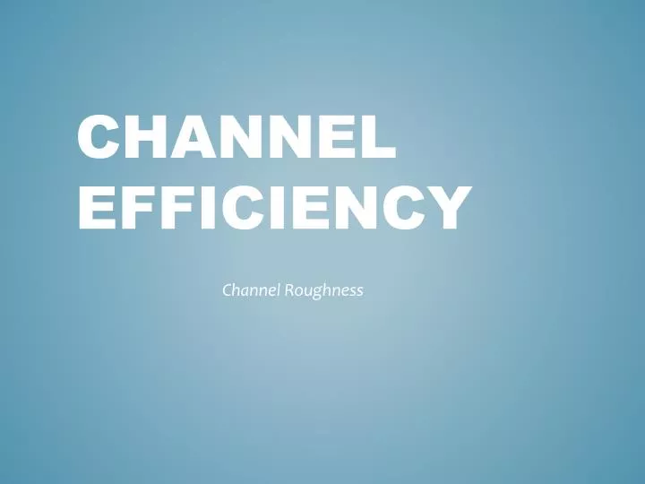 channel efficiency