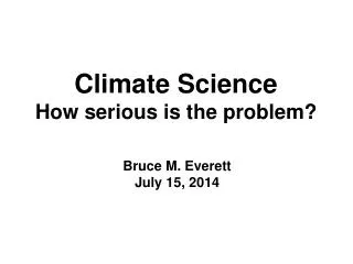 Climate Science How serious is the problem?