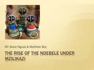 The rise of the NDEBELE UNDER MZILIKAZI