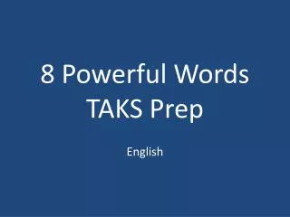 8 Powerful Words TAKS Prep