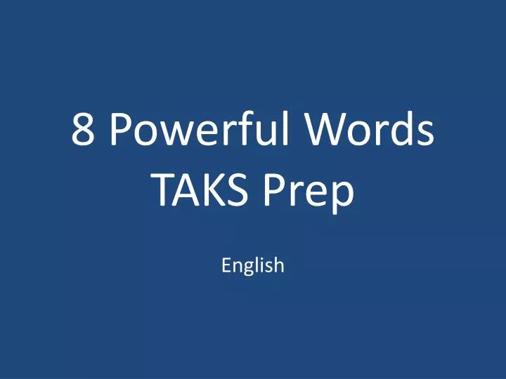8 powerful words taks prep