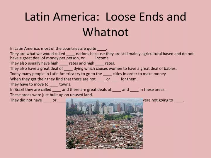 latin america loose ends and whatnot