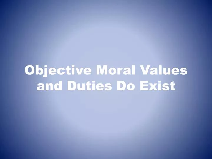objective moral values and duties do exist