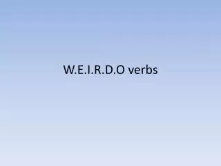 W.E.I.R.D.O verbs
