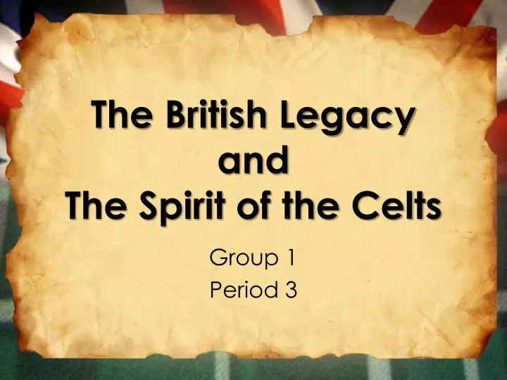 the british legacy and the spirit of the celts