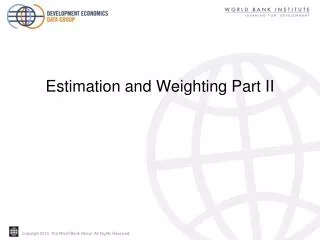 Estimation and Weighting Part II