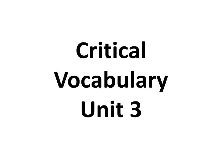 critical vocabulary unit 3