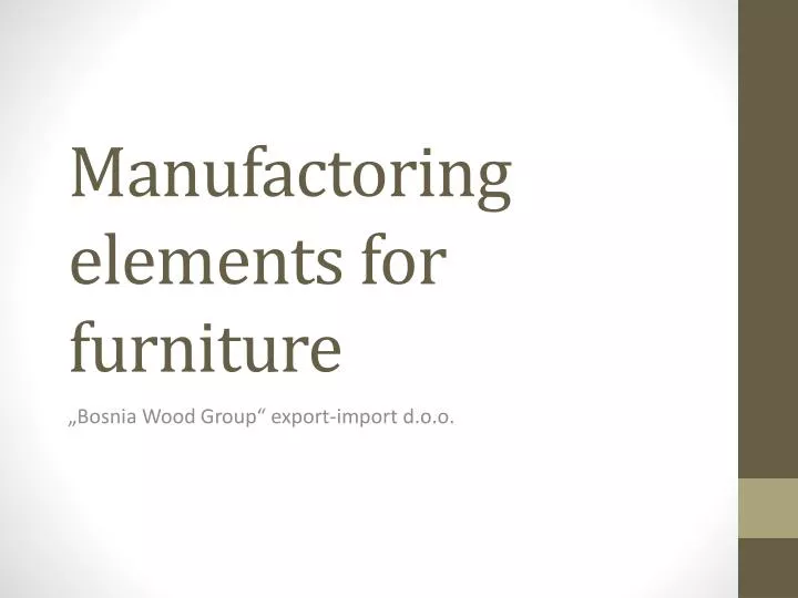 manufactoring elements for furniture