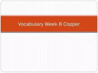 Vocabulary Week 8 Copper