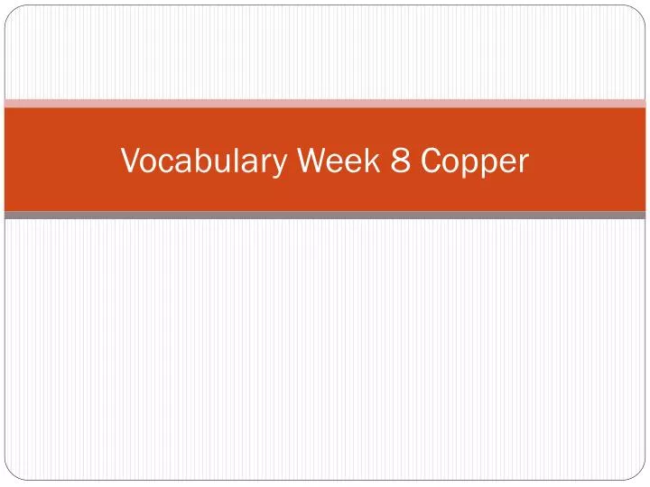 vocabulary week 8 copper