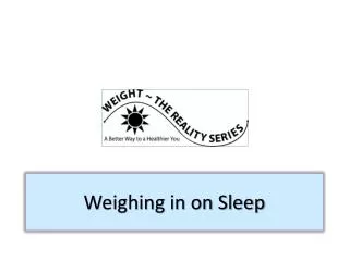 Weighing in on Sleep