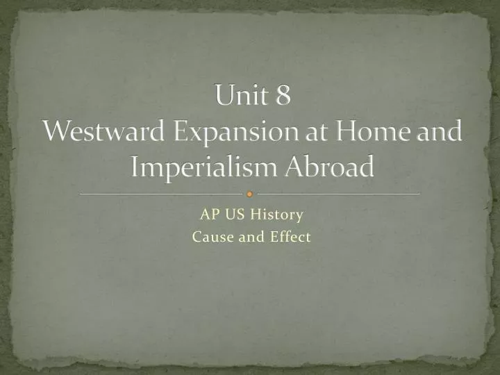 unit 8 westward expansion at home and imperialism abroad