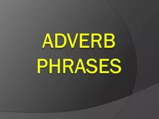 Adverb Phrases