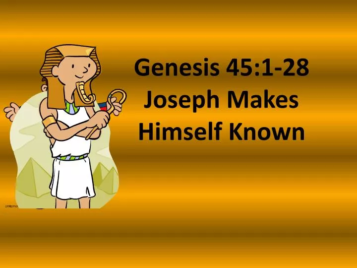 genesis 45 1 28 joseph makes himself known