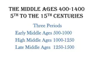 The Middle Ages 400-1400 5 th to the 15 th Centuries